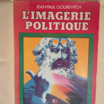 L imagerie politique  – Jean-Paul Gourévitch