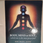 Body Mind or Soul Which One Is the Most Powerful?  – Rony Michel Joseph