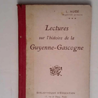 Lectures sur l Histoire de la Guyenne-Gascogn...