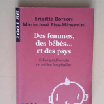 Des femmes des bébés… et des psys Echanges féconds en milieu hospitalier – Brigitte Borsoni