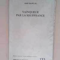 Vainqueur par la souffrance.  – Galot Jean