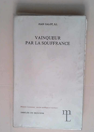 Vainqueur par la souffrance.  - Galot Jean