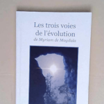 Les trois voies de l évolution de Myriam de Magdala  – Jean-Claude Teytaut