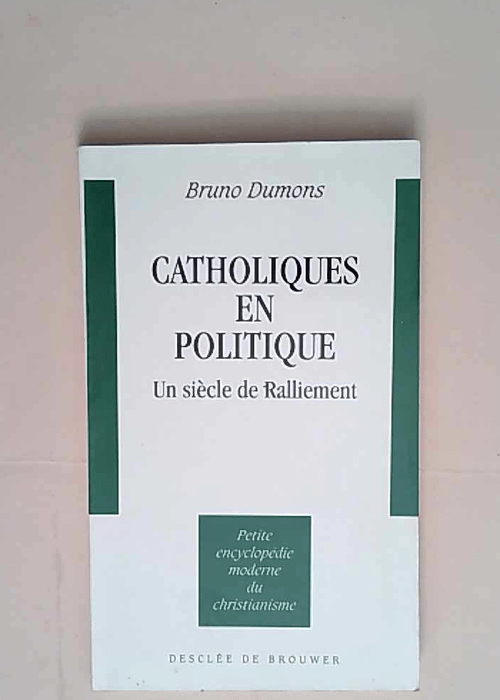 Catholiques en politique Un siècle de rallie...