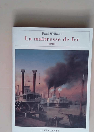 La Maîtresse de fer tome 1  - Paul Wellman