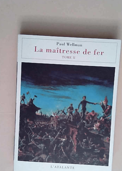 La maitresse de fer Maîtresse de fer Tome 2 Tome 2 - Paul Wellman