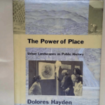 The Power of Place Urban Landscapes As Public History – Dolores Hayden