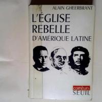 L Eglise rebelle d Amérique latine  – ...