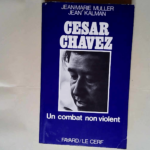 César Chavez Un combat non-violent – Jean-Marie Muller