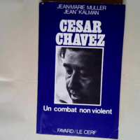 César Chavez Un combat non-violent – J...