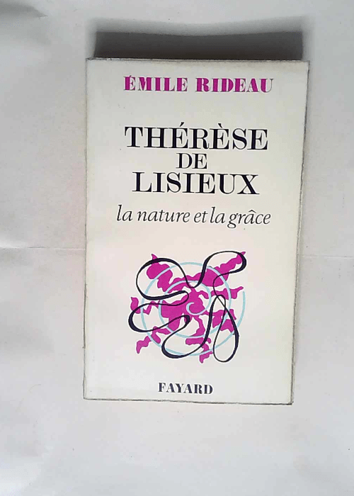 Therese de lisieux la nature et la grace – Emile Rideau