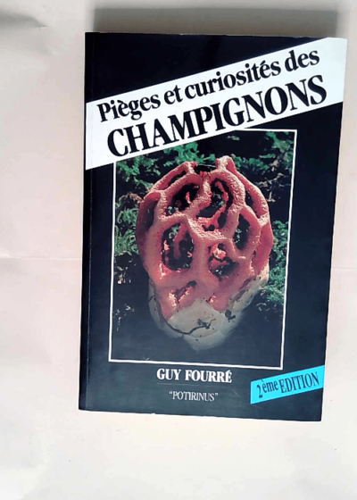 Pieges Et Curiosites Des Champignons.  - Fourre Guy