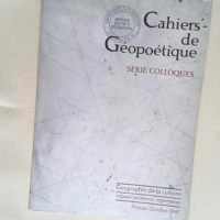 Géographie de la culture Espace existence expression – Cahiers de géopoétique – Kenneth White