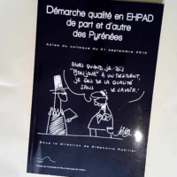 DEMARCHE QUALITE EN EHPAD DE PART ET D AUTRE DES PYRENEES. ACTES DU COLLOQUE TRANSFRONTALIER DU 21 SEPTEMBRE 2012 UNIVERSITE DE PAU ET DES PAYS DE L ADOUR Paperback Jan 01 2014 RABILLER S. ED. – S. Ed. Rabiller