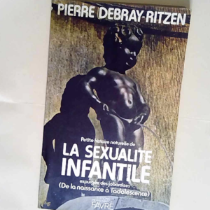 La sexualité infantile  – Pierre Debra...