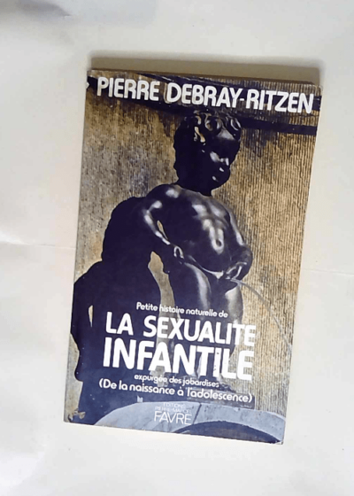 La sexualité infantile  - Pierre Debray Ritzen