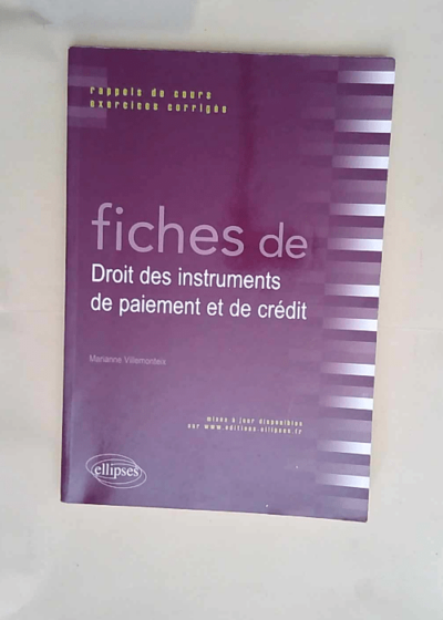 Fiches de Droit des instruments de paiement et de crédit Rappels de cours et exercices corrigés - Marianne Villemonteix