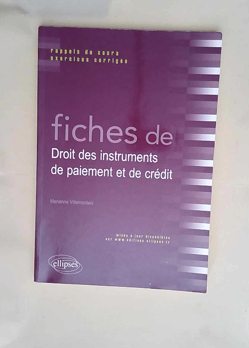 Fiches de Droit des instruments de paiement et de crédit Rappels de cours et exercices corrigés – Marianne Villemonteix