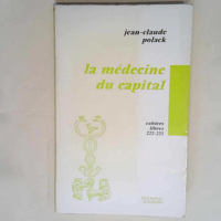 La médecine du capital  – Polack (Jean...