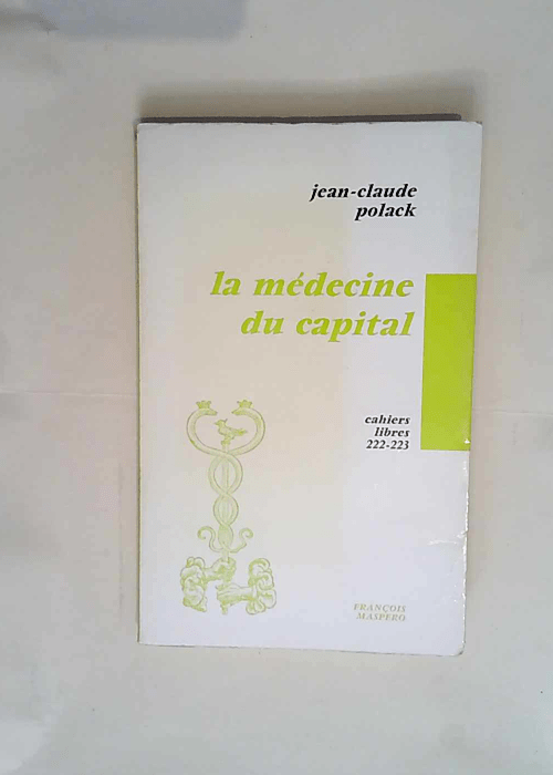 La médecine du capital  – Polack (Jean...