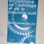 Dictionnaire de l outillage et de la machine-outil francais-anglais et anglais-francais Dictionary of Machine-Tools and Tools – Jean-Pierre Michaux