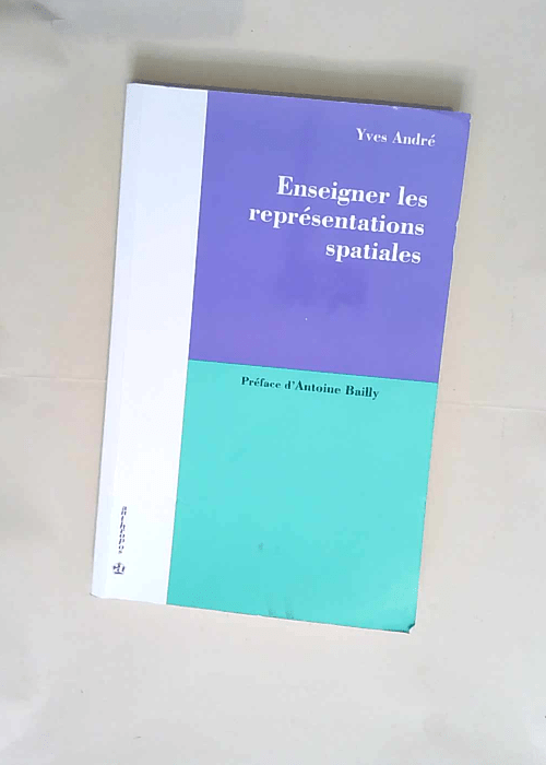 Enseigner Les Représentations Spatiales  – Yves Andre