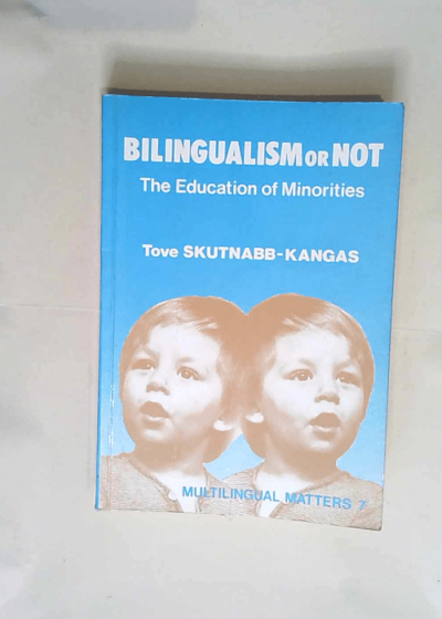 Bilingualism or Not The Education of Minorities - Tove Skutnabb-Kangas