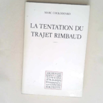 La Tentation du trajet Rimbaud  – Marc Cholodenko