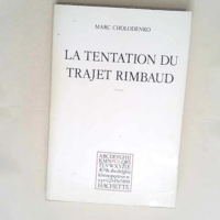 La Tentation du trajet Rimbaud  – Marc ...