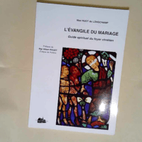 L Evangile du Mariage Guide Spirituel du Foyer Chretien – Max Huot de Longchamp