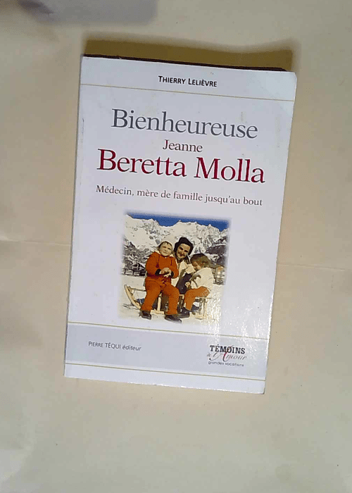 Sainte Jeanne Beretta Molla Médecin mère de famille jusqu au bout – Thierry Lelièvre