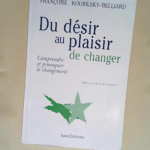 Du désir au plaisir de changer  – Françoise Kourilsky