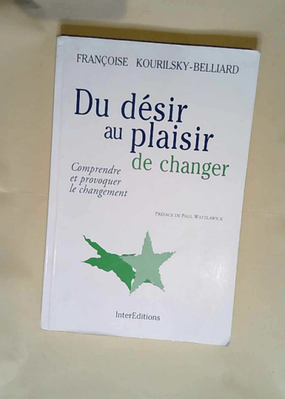 Du désir au plaisir de changer  - Françoise Kourilsky