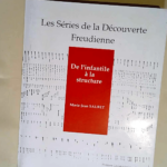 De l  infantile à la structure. Les Séries de la Découverte Freudienne. Troisième édition.  – SAURET Marie-Jean