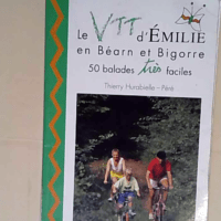 Le VTT d Émilie en Béarn et Bigorre 50 Balades Très Faciles – Hurabielle-Péré Thierry