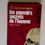 Les pouvoirs secrets de l homme  – Robert TOCQUET