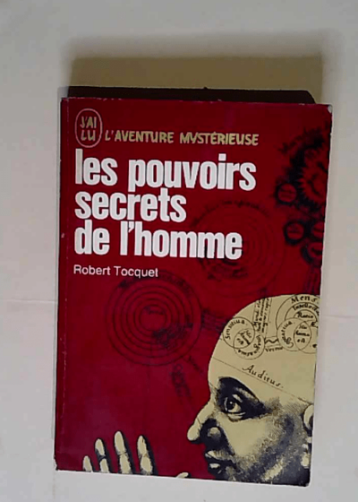 Les pouvoirs secrets de l homme  - Robert TOCQUET