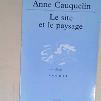 Le Site et le Paysage  – Anne Cauquelin