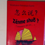 Zenme shuo ? Lexique thématique français-chinois-français – Catherine Meuwese