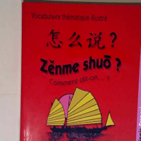 Zenme shuo ? Lexique thématique français-ch...