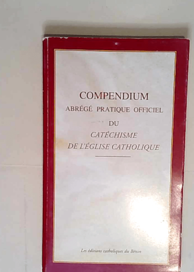 Compendium du cathéchisme de l Eglise Catholique  -