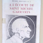 A l écoute de Saint Michel Garicoits  – Pierre Mieyaa