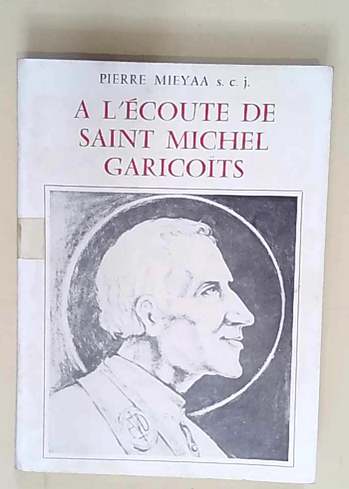 A l écoute de Saint Michel Garicoits  – Pierre Mieyaa