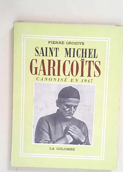 Saint Michel Garicoïts canonisé en 1947  - Pierre Croidys