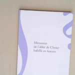 Memoires de l abbé de Choisy habillé en femme  – François-Timoléon de Choisy