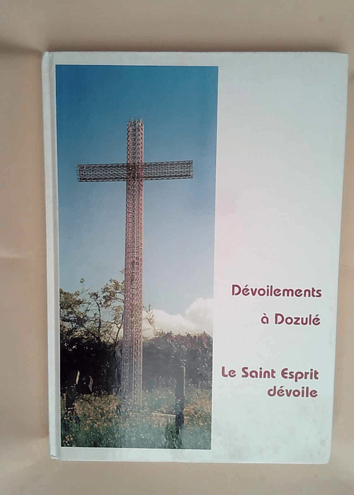 Dévoilements à Dozulé. Livre 3 Le Saint Esprit dévoile  – Daniel Blanchard