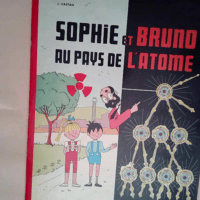 Sophie et bruno au pays de l atome  –