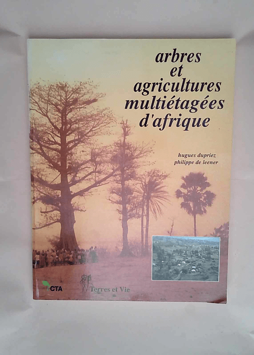 Arbres et agricultures multiétagées d Afrique  – Dupriez De Leener