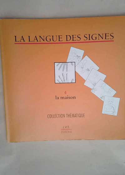 La maison - la langue des signes - Agnès Vourc h