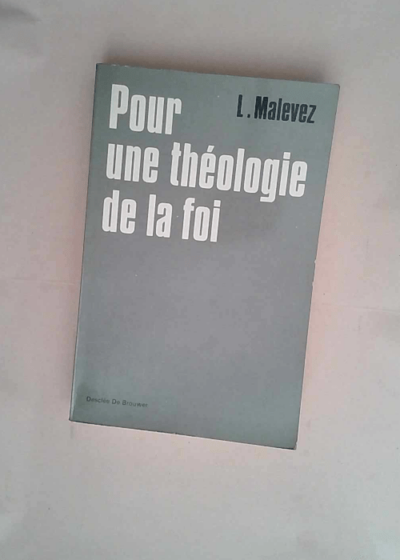 Pour une théologie de la foi  - Léopold Malevez